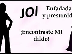 Enfadada y presumida. &iexcl_Encontraste MI dildo! JOI en espa&ntilde_ol.